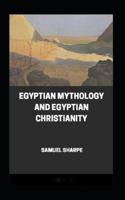 Egyptian Mythology and Egyptian Christianity( illustrated edition)