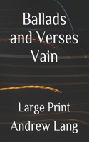 Ballads and Verses Vain: Large Print