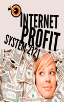 Internet Profit System 2121: nternet Profit System. Inside this eBook, you will discover the topics about the world has changed 2021, why you must choose you, introducing