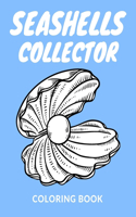 Seashells Collector Coloring Book: Seashells Collector Coloring Pages For kids, Perfect Cute Seashells Collector Coloring Books for boys, girls, and kids of ages 4-8 and up - Big Acti