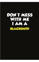 Don't Mess With Me I Am A Blacksmith