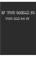 If you dream it, then you can do it