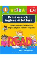 Primi esercizi inglese di lettura comprensione del testo in lingua English Italiano Filippina: Un programma stimolare e potenziare le abilità di lettura relative alla comprensione di frasi e brevi racconti per alunni del primo ciclo della scuo