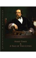Hard Times & A Tale of Two Cities (Annotated & Illustrated)