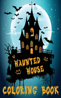 Haunted House Coloring Book: An Adult Coloring Book Featuring Fun, Creepy and Frightful Halloween Designs for Stress Relief and Relaxation (Halloween Coloring Books for Adults)