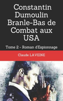 Constantin Dumoulin Branle-Bas de Combat aux U.S.A: Tome 2 - Roman d'Espionnage(2 Constantin Dumoulin)
