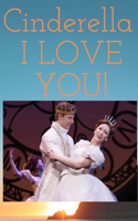 Cinderella, I LOVE YOU!