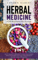 Herbal Medicine for Beginners Guide [3 In 1]