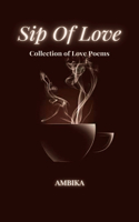 Sip Of Love: Collection of Love Poems