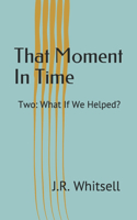 That Moment In Time