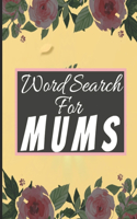 Word Search For Mums: Book 2 Word Search Puzzles with Beautiful, Elegant, for MOM'S, Women, Girls, Moms - Gift - large print Large Print Word Search Books for Adults