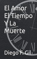 El Amor El Tiempo Y La Muerte