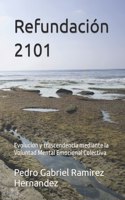 Refundación 2101: Evolución y trascendencia mediante la Voluntad Mental Emocional Colectiva