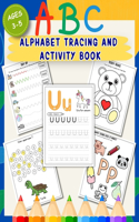 ABC Alphabet Tracing and Activity Book for Ages 3-5: 140+ Practice and Activity Pages for Preschoolers Improve Pen Control, Handwriting Trace Letters, Lines, Shapes and More!(Preschool)