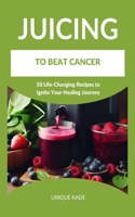 Juicing to Beat Cancer