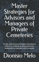 Master Strategies for Advisors and Managers of Private Cemeteries: The book provides key strategies for success in the sale of funeral services, emphasizing the importance of empathy.