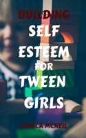 Building Self Esteem for Tween Girls