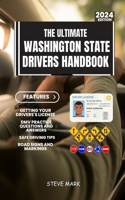 The Ultimate Washington State Drivers Handbook: A Study and Practice Manual on Getting your Driver's License, Practice Test Questions and Answers, Insurance, Road Signs and Markings, Safe Driving (USA Drivers Study Manual)