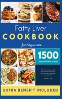 Fatty Liver Cookbook for Beginners in 2024: Cleanse, Detoxify, Restore Energy and Balance to Your Fatty Liver with Proven Recipes for Healthy Liver Reuse for Over 3000+ days