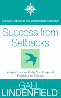 Success from Setbacks: Simple Steps to Help You Respond Positively to Change