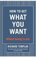 How to Get What You Want...Without Having to Ask