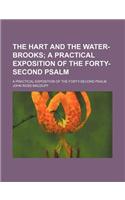 The Hart and the Water-Brooks; A Practical Exposition of the Forty-Second Psalm. a Practical Exposition of the Forty-Second Psalm