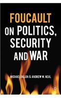 Foucault on Politics, Security and War