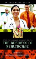 The Business of Healthcare: Volume 2, Leading Healthcare Organizations