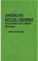 American Ritual Dramas: Social Rules and Cultural Meanings