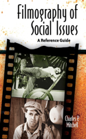 Filmography of Social Issues: A Reference Guide