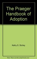 The Praeger Handbook of Adoption