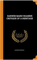 Darwin Marx Wagner Critique of a Heritage