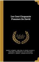 Les Cent Cinquante Psaumes de David