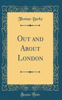 Out and about London (Classic Reprint)