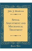 Spinal Adjustment and Mechanical Treatment (Classic Reprint)