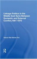 Linkage Politics in the Middle East: Syria Between Domestic and External Conflict, 1961-1970