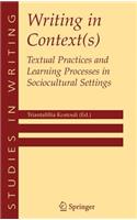 Writing in Context(s): Textual Practices and Learning Processes in Sociocultural Settings(15 Studies in Writing)