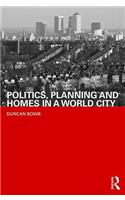 Politics, Planning and Homes in a World City