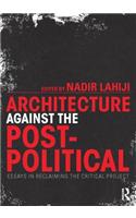 Architecture Against the Post-Political