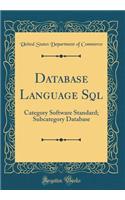 Database Language SQL: Category Software Standard; Subcategory Database (Classic Reprint)