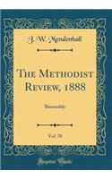 The Methodist Review, 1888, Vol. 70: Bimonthly (Classic Reprint)
