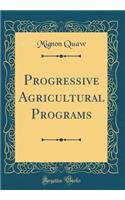 Progressive Agricultural Programs (Classic Reprint)