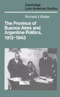 The Province of Buenos Aires and Argentine Politics, 1912–1943