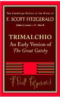 F. Scott Fitzgerald: Trimalchio: An Early Version of 'The Great Gatsby'(The Cambridge Edition of the Works of F. Scott Fitzgerald)
