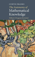 The Autonomy of Mathematical Knowledge: Hilbert's Program Revisited