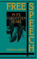 Free Speech in Its Forgotten Years, 1870-1920