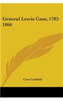 General Lewis Cass, 1782-1866