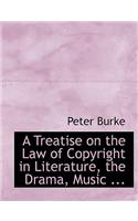 A Treatise on the Law of Copyright in Literature, the Drama, Music ...