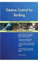 Gesture Control for Banking Complete Self-Assessment Guide