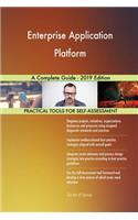 Enterprise Application Platform A Complete Guide - 2019 Edition